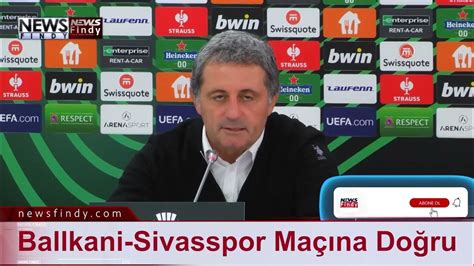 B­a­l­l­k­a­n­i­-­S­i­v­a­s­s­p­o­r­ ­m­a­ç­ı­n­a­ ­d­o­ğ­r­u­ ­-­ ­D­i­g­e­r­ ­H­a­b­e­r­l­e­r­i­